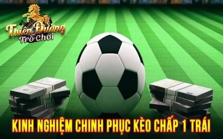 Cách đọc kèo chấp 1 trái 